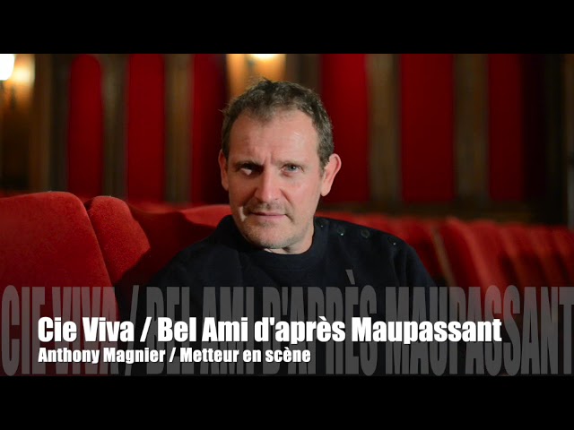 «Bel Ami» de Maupassant, en création pour 2025, Compagnie Viva